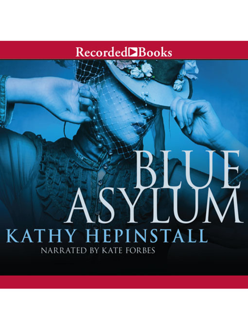 Title details for The Blue Asylum by Kathy Hepinstall - Wait list